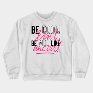 Be Cool - Countess Luann RHONY Crewneck Sweatshirt